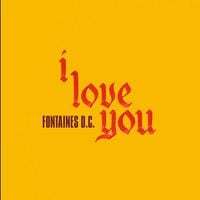 Fontaines D.C. - I Love You