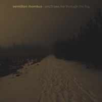 Vermilion Rhombus - You'll See Me Through The Fog