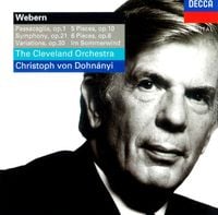 Cleveland Orchestra & Christoph Von Dohn&aacute;nyi - Webern: Passacaglia, Op. 1; 5 Pieces, Op. 10; Symphony, Op. 21; 6 Pieces, Op. 6; Variations, Op. 30; Im Sommerwind