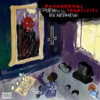 RXKNephew - Paranormal Traptivity