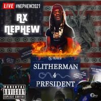 RXKNephew - Slitherman 4 President
