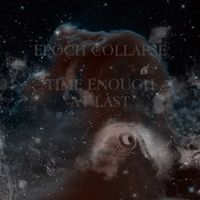 Epoch Collapse - Time Enough At Last