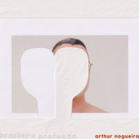 Arthur Nogueira - Brasileiro Profundo