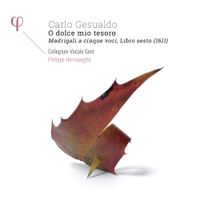 Collegium Vocale Gent / Philippe Herreweghe - O dolce mio tesoro: Madrigali a cinque voci, Libro sesto (1611)