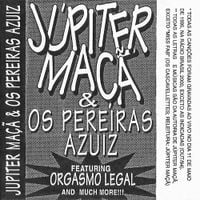 Jupiter Ma&ccedil;&atilde; - J&uacute;piter Ma&ccedil;&atilde; & Os Pereiras Azuiz