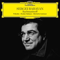 Sergei Babayan - Préludes – Études-Tableaux – Moments Musicaux