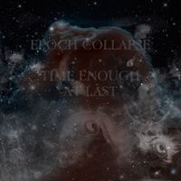 Epoch Collapse - Time Enough At Last