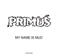 Primus - My Name Is Mud