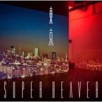 SUPER BEAVER - Tokyo