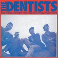 The Dentists - Some People Are on the Pitch They Think It's All Over It Is Now