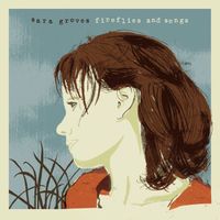 Sara Groves - Fireflies and Songs