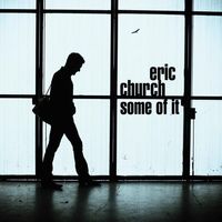 Eric Church - Some of It