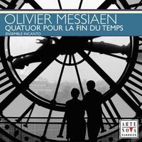 Ensemble Incanto - Quatuor pour la fin du temps