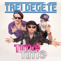 Trei Degete - Time Time
