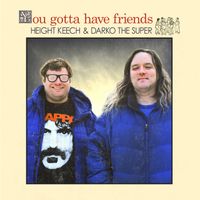Height Keech & Darko The Super - You Gotta Have Friends