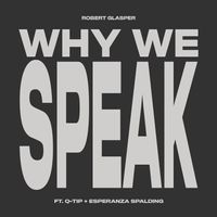 Robert Glasper - Why We Speak