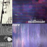 Midbooze - Sewercore