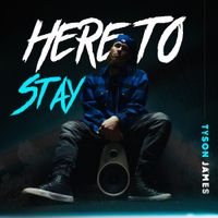 Tyson James - Here to Stay