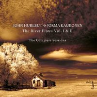 John Hurlbut & Jorma Kaukonen - The River Flows Vol. 1 & 2