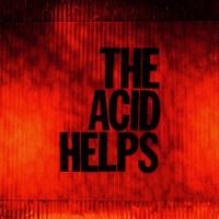 The Acid Helps - This Thing Will Not Die