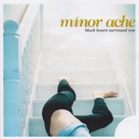 Minor Ache - Black Hours Surround You