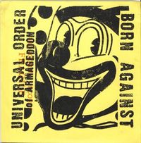Born Against / Universal Order Of Armageddon - Born Against / Universal Order of Armageddon