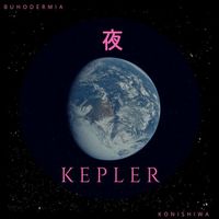 Buhodermia 夜 - .K.E.P.L.E.R.:Konishiwa