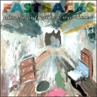 Fastbacks - Alone in a Furniture Warehouse Scaring You Away Like a Hotel Mattress