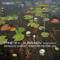 Gringolts Quartet / Christian Poltéra - Taneyev; Glazunov: String Quintets