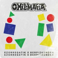 Chill Mafia Records - Ezorregatik X Berpizkundea