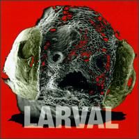 Larval - Larval