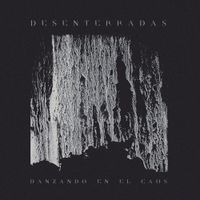 Desenterradas - Danzando En El Caos