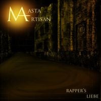 Masta Artisan - Rapper's Liebe