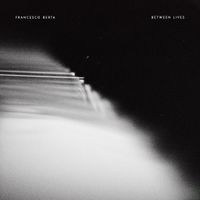 Francesco Berta - Between Lives