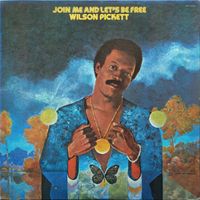 Wilson Pickett - Join Me and Let's Be Free