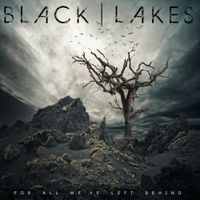 Black Lakes - For All We&rsquo;ve Left Behind