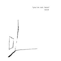 Noid - You're Not Here