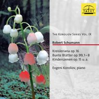 Evgeni Koroliov - Kreisleriana Op. 16; Bunte Bl&auml;tter Op. 99, 1-8; Kinderszenen Op. 15 u. a.