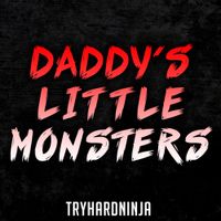 TryHardNinja - Daddy's Little Monsters