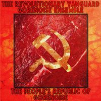 The Revolutionary Vanguard Gorenoise Ensemble - The People's Republic of Gorenoise