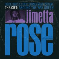 Jimetta Rose - The Gift - Around The Way Queen