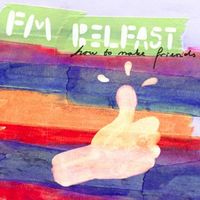 FM Belfast - How to Make Friends
