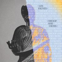 Swoop And Cross - Les Fauves