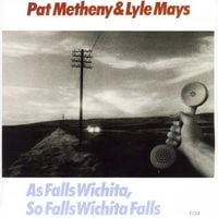 Pat Metheny & Lyle Mays - As Falls Wichita, So Falls Wichita Falls