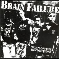 Brain Failure - Turn On The DISTORTION!