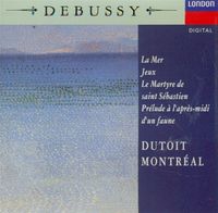 Orchestre Symphonique De Montr&eacute;al / Charles Dutoit - La mer; Jeux; Le martyre de Saint S&eacute;bastien; Pr&eacute;lude &agrave; l'apr&egrave;s-midi d'un faune