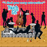 Touch and Go - I Find You Very Attractive