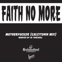 Faith No More - Motherfucker (Calcitonin Mix)