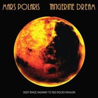Tangerine Dream - Mars Polaris &mdash; Deep Space Highway To Red Rocks Pavilion