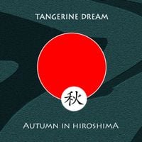 Tangerine Dream - Autumn in Hiroshima